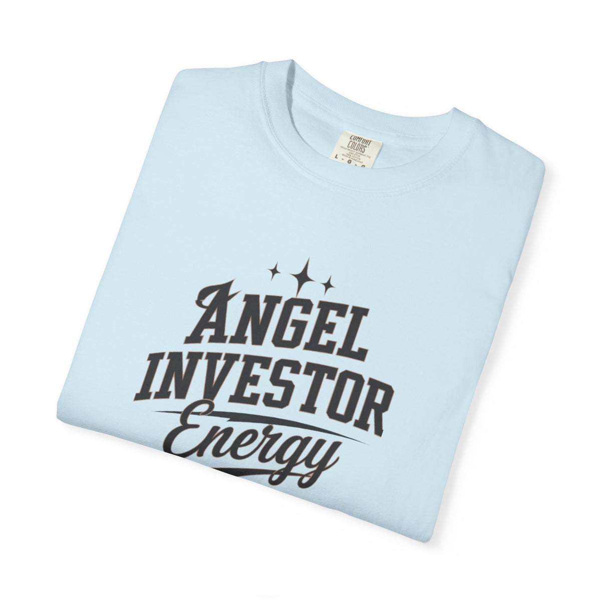 "Angel Investor Energy" Garment-Dyed Unisex T-Shirt
